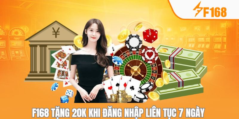 F168 Tặng 20k Khi Đăng Nhập Liên Tục 7 Ngày 5 F168 Tặng 20k Khi Đăng Nhập Liên Tục 7 Ngày