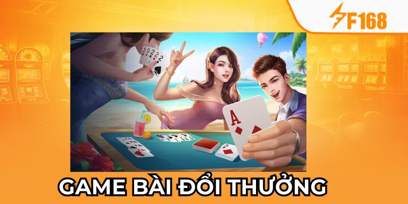Game Bài Đổi Thưởng Nào Dễ Thắng Nhất Tại F168? 2 Game Bài Đổi Thưởng Nào Dễ Thắng Nhất Tại F168?