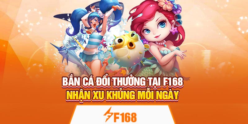 Bắn Cá Đổi Thưởng Tại F168 – Nhận Xu Khủng Mỗi Ngày 10 Bắn Cá Đổi Thưởng Tại F168 – Nhận Xu Khủng Mỗi Ngày