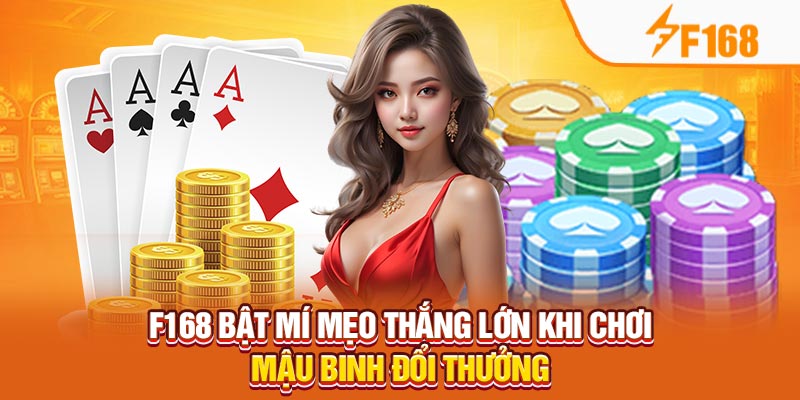 F168 Bật Mí Mẹo Thắng Lớn Khi Chơi Mậu Binh Đổi Thưởng 10 F168 Bật Mí Mẹo Thắng Lớn Khi Chơi Mậu Binh Đổi Thưởng