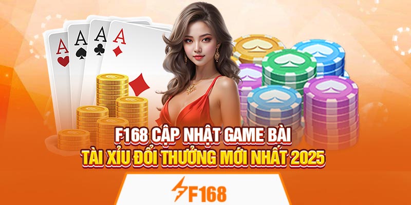 F168 Cập Nhật Game Bài Tài Xỉu Đổi Thưởng Mới Nhất 2025 9 F168 Cập Nhật Game Bài Tài Xỉu Đổi Thưởng Mới Nhất 2025